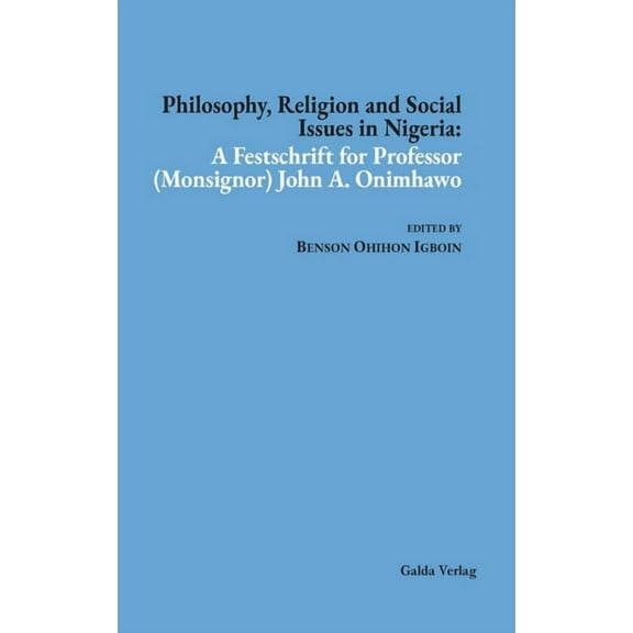 Philosophy, Religion and Social Issues in Nigeria: A Festschrift for Professor (Monsignor) John A. Onimhawo, (Hardcover)