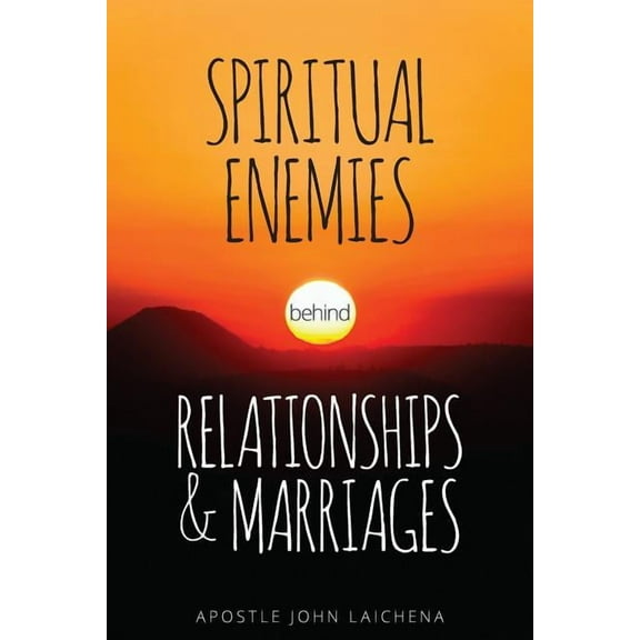 Spiritual Enemies Behind Relationships and Marriages, (Paperback)
