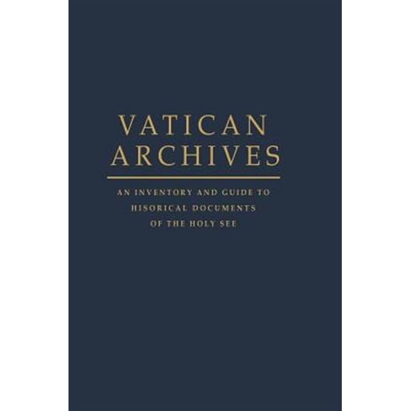 Pre-Owned Vatican Archives: An Inventory and Guide to Historical Documents of the Holy See, (Hardcover)