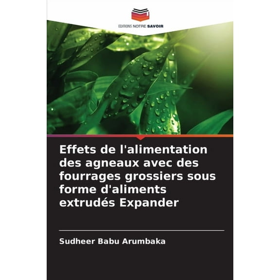 Effets de l'alimentation des agneaux avec des fourrages grossiers sous forme d'aliments extrudés Expander, (Paperback)