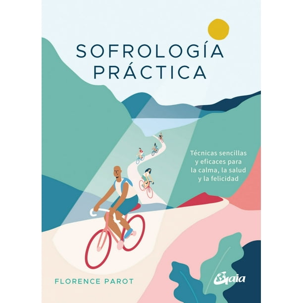 Sofrologia Practica Tecnicas Sencillas y Eficaces para la Calma la Salud y la Felicidad GAIA EDICIONES FLORENCE PAROT