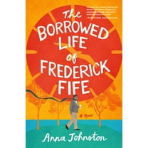 The Borrowed Life of Frederick Fife, (Hardcover)