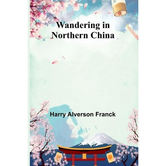 Wandering in Northern China, (Paperback)