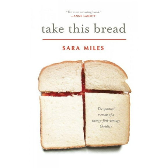 Pre-owned Take This Bread : A Radical Conversion, Paperback by Miles, Sara, ISBN 0345495799, ISBN-13 9780345495792