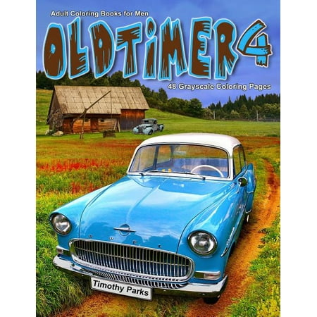 Oldtimer: Adult Coloring Books for Men Oldtimer 4: Life Escapes Adult Coloring Books 48 grayscale coloring pages of old cars, trucks, planes, antique items and more (Paperback)