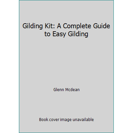 Gilding Kit: A Complete Guide to Easy Gilding, Used [Hardcover]
