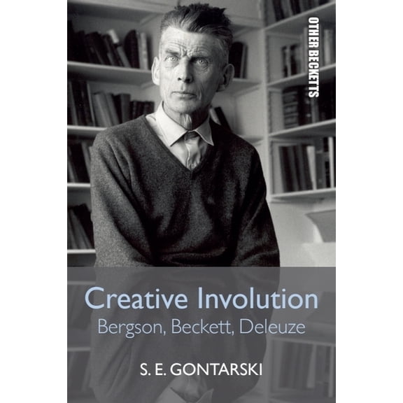 Other Becketts Creative Involution: Bergson, Beckett, Deleuze, (Hardcover)