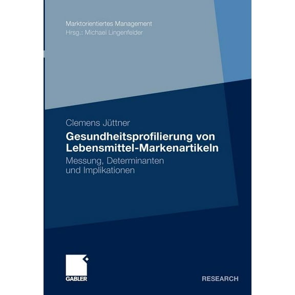 Marktorientiertes Management Gesundheitsprofilierung Von Lebensmittel-Markenartikeln: Messung, Determinanten Und Implikationen, (Paperback)
