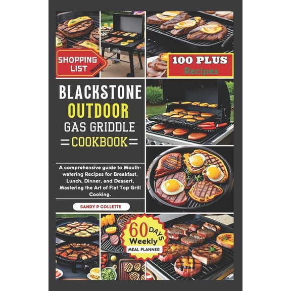 Blackstone Outdoor Gas Griddle Cookbook: A comprehensive guide to Mouth-watering Recipes for Breakfast, Lunch, Dinner, a, (Paperback)