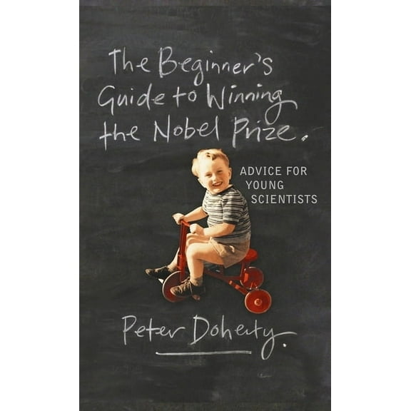 The Beginner's Guide to Winning the Nobel Prize, (Hardcover)