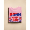 thumbnail image 3 of Born On 4Th Of July Sweatshirt Women -Image by Shutterstock, Female Medium, 3 of 4
