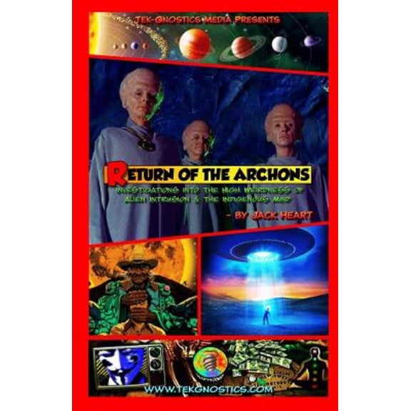 Pre-Owned Tek-Gnostics Monograph Return of the Archons: Investigations into the High Weirdness of Alien Intrusion and the Indigenous Mind, Book 1, (Paperback)