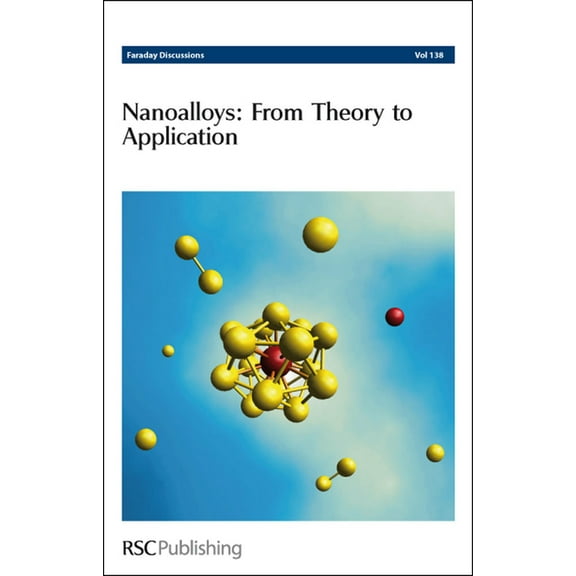 Faraday Discussions Nanoalloys: From Theory to Applications: Faraday Discussions No 138, Book 138, (Hardcover)