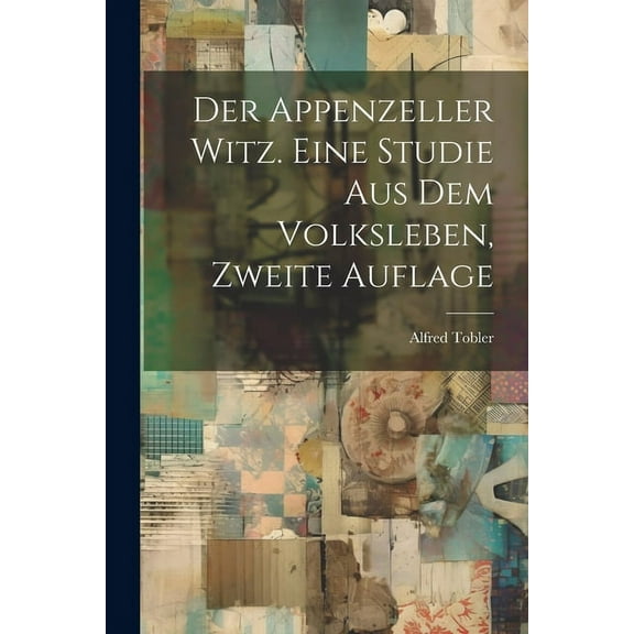 Der Appenzeller Witz. Eine Studie aus dem Volksleben, Zweite Auflage (Paperback)