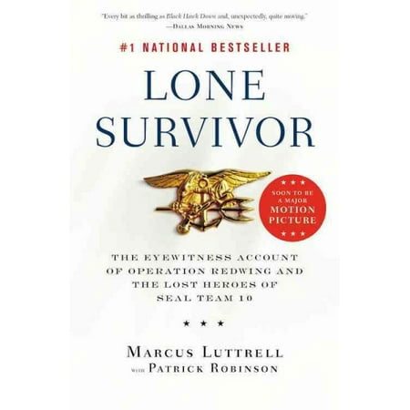 Lone Survivor : The Eyewitness Account of Operation Redwing and the Lost Heroes of SEAL Team 10