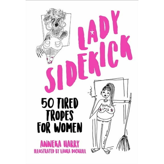 Lady Sidekick : 50 Tired Tropes for Women (Hardcover)
