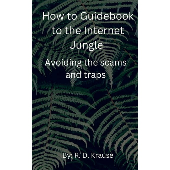 How to Guidebook to the Internet Jungle Avoiding the scams and Traps, (Paperback)