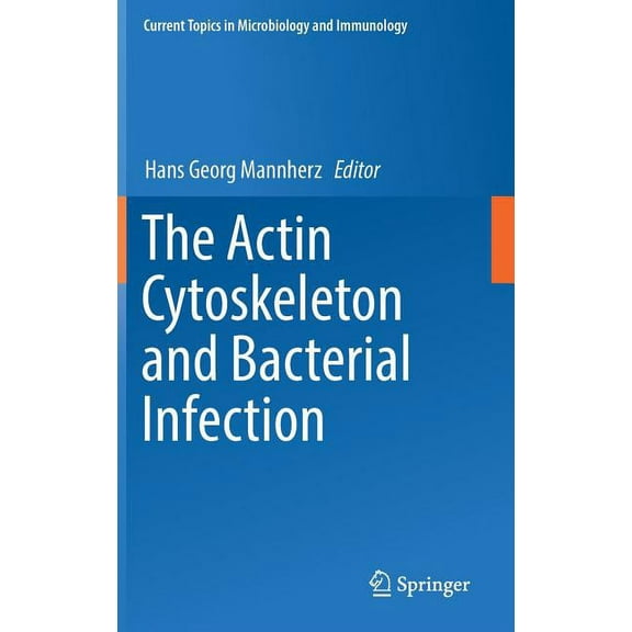Current Topics in Microbiology and Immmu The Actin Cytoskeleton and Bacterial Infection, Book 399, (Hardcover)