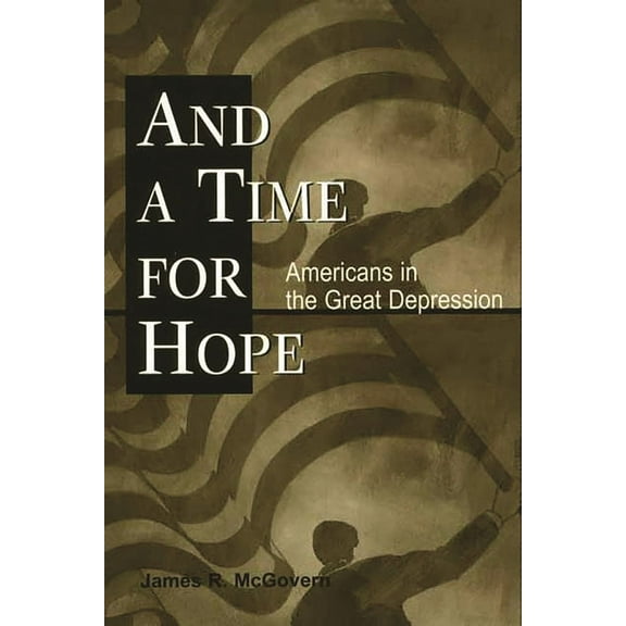 And a Time for Hope: Americans in the Great Depression, (Paperback)