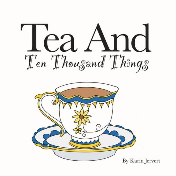 Tea and Ten Thousand Things, (Paperback)