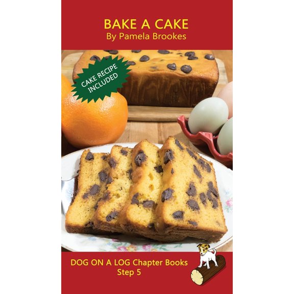 Dog on a Log Chapter Books Bake A Cake Chapter Book: Sound-Out Phonics Books Help Developing Readers, including Students with Dyslexia, Learn to Re, Book 21, (Hardcover)