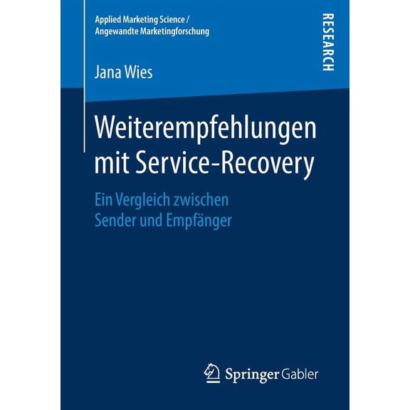 Applied Marketing Science / Angewandte M Weiterempfehlungen Mit Service-Recovery: Ein Vergleich Zwischen Sender Und EmpfÃ¤nger, (Paperback)