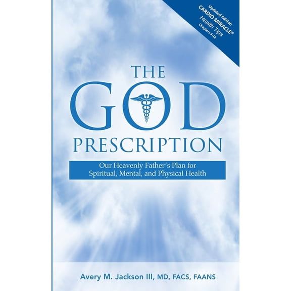 The God Prescription: Our Heavenly Father's Plan for Spiritual, Mental, and Physical Health, (Paperback)