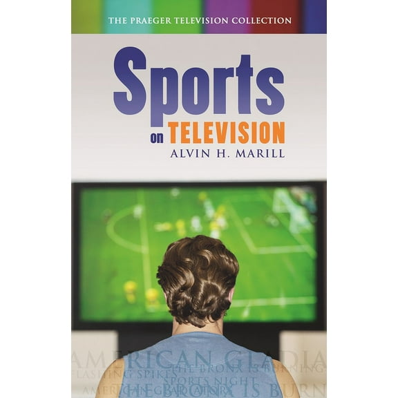 Praeger Television Collection Sports on Television, (Hardcover)