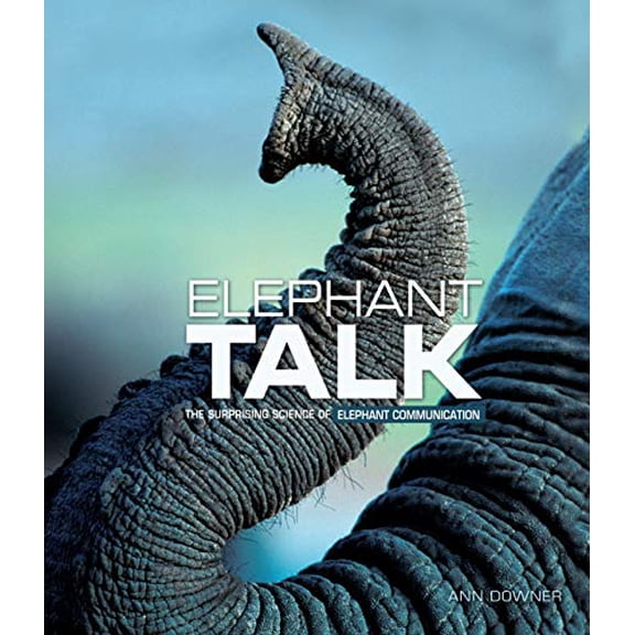 Pre-Owned Elephant Talk : The Surprising Science of Elephant Communication