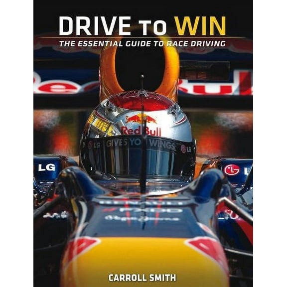 Drive to Win: Essential Guide to Race Driving (Paperback) by Carroll Smith