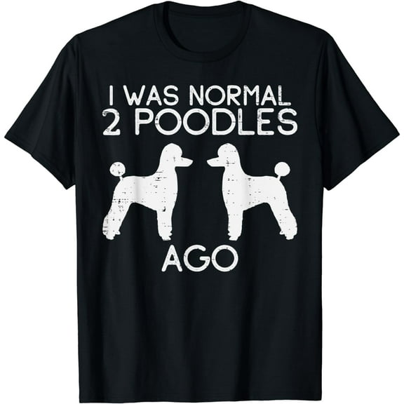 Normal 2 Poodles Ago Funny Animal Pet Dog Lover Owner Gift T-Shirt