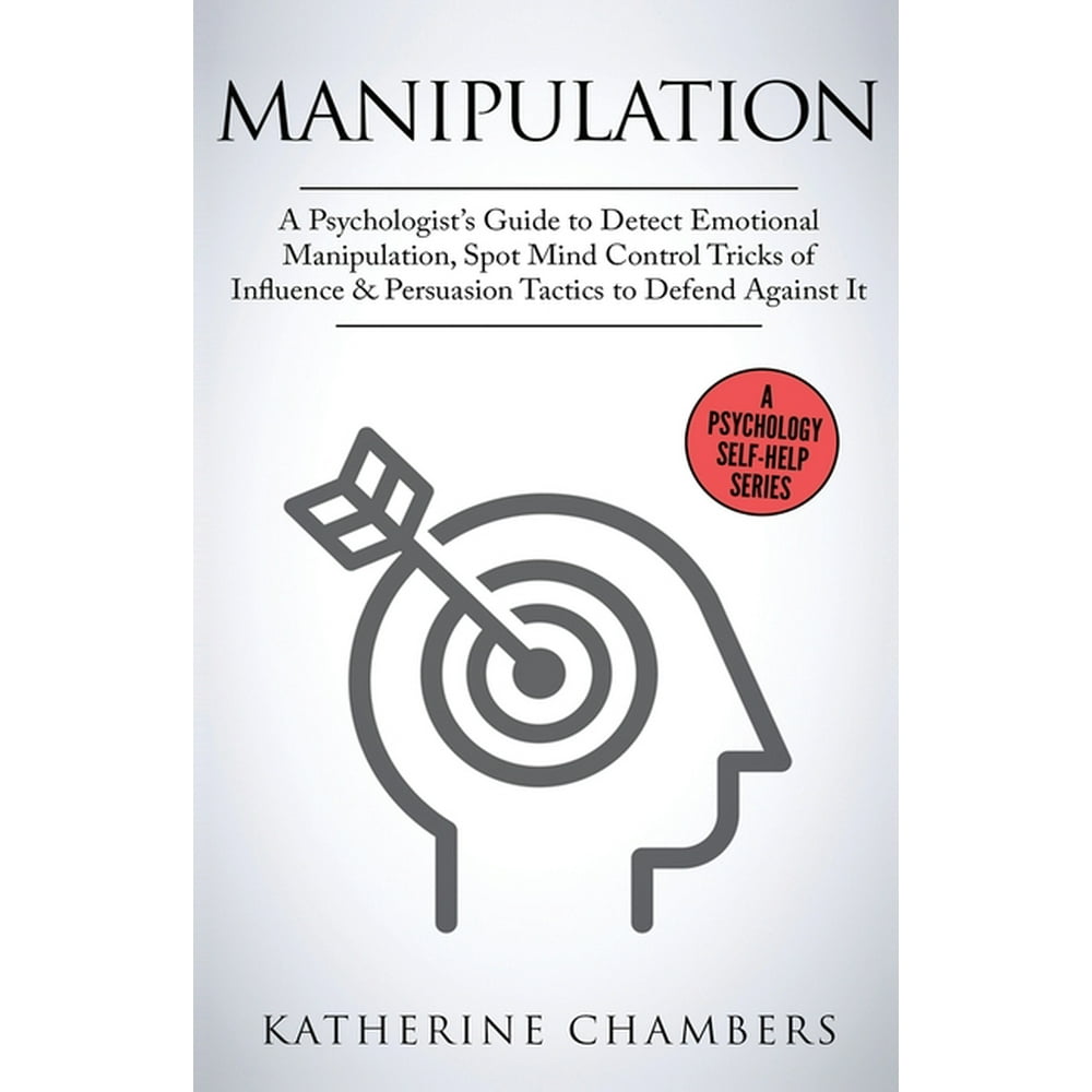Psychology SelfHelp Manipulation A Psychologist's Guide to Detect