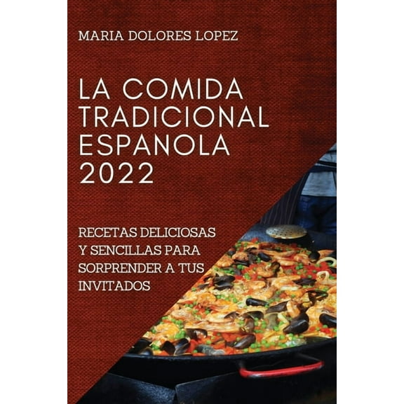 La Comida Tradicional Espanola 2022: La Comida Tradicional Espanola 2022, (Paperback)