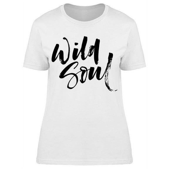 Just A Wild Soul T-Shirt Women -Image by Shutterstock Women T-Shirt, Female x-Large