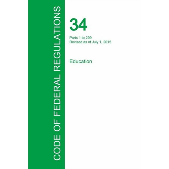 Code of Federal Regulations Title 34, Volume 1, July 1, 2015 (Paperback)