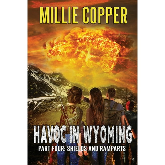 Havoc in Wyoming Shields and Ramparts: Havoc in Wyoming, Part 4 America's New Apocalypse, Book 4, (Paperback)