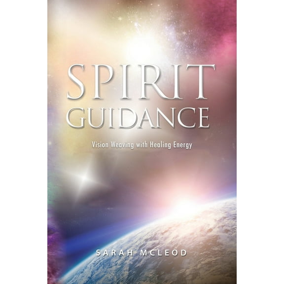 Spirit Guidance: Vision Weaving with Healing Energy, (Paperback)
