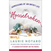 Housebroken: Admissions of an Untidy Life [Paperback - Used]