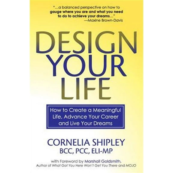 Design Your Life: How to Create a Meaningful Life, Advance Your Career and Live your Dreams (Paperback)