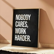 Motivational Wall Art - Nobody Cares Work Harder Quote Print - Inspirational Office Decor - Hustle Poster Gift - Gift For Entrepreneurs, Unframed Poster Size 8x12