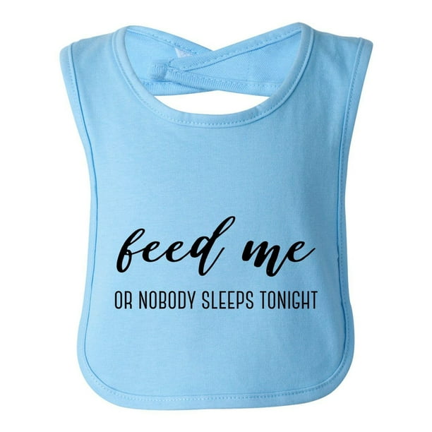 Feed Me Or Nobody Sleeps Tonight, Funny Baby Bib