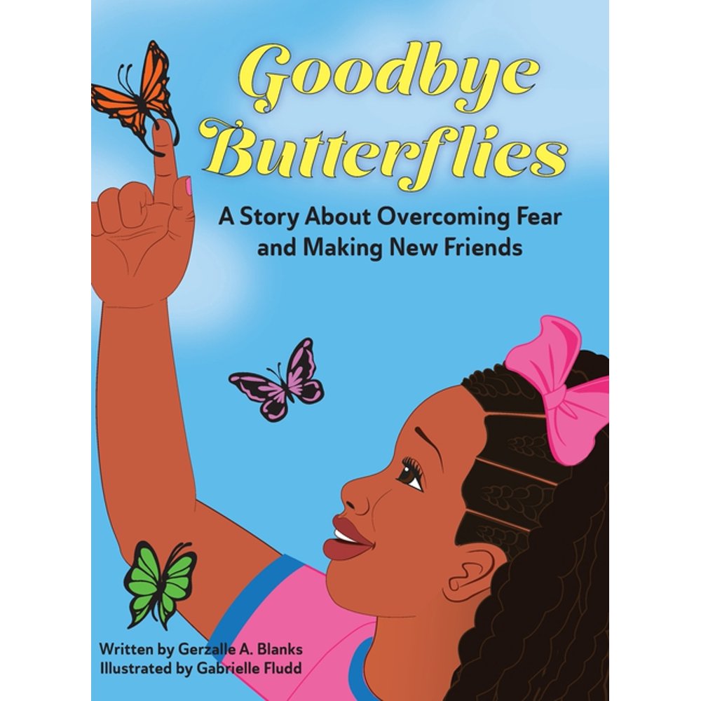 Goodbye Butterflies A Story About Fear and Making New