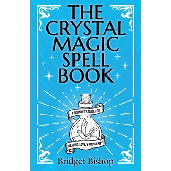 Pre-Owned The Crystal Magic Spell Book: A Beginner's Guide For Healing, Love, and Prosperity (Paperback) 1736656066 9781736656068