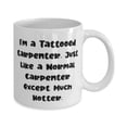 thumbnail image 2 of Beautiful Carpenter Gifts, I'm a Tattooed Carpenter. Just Like a, Carpenter 11oz Mug From Team Leader, Gifts For Men Women, Carpentry, Woodworking, Tools, Saws, Hammers, Measuring tapes, 2 of 2