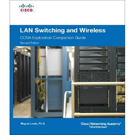 LAN Switching and Wireless: CCNA Exploration Companion Guide [With