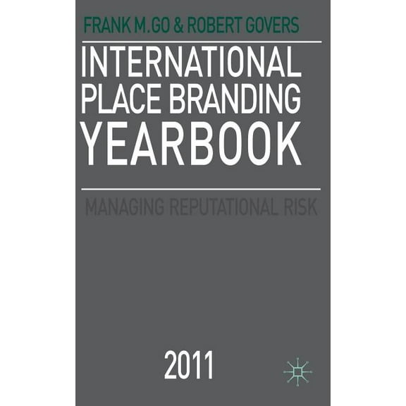 International Place Branding Yearbook 2011: Managing Reputational Risk, (Hardcover)