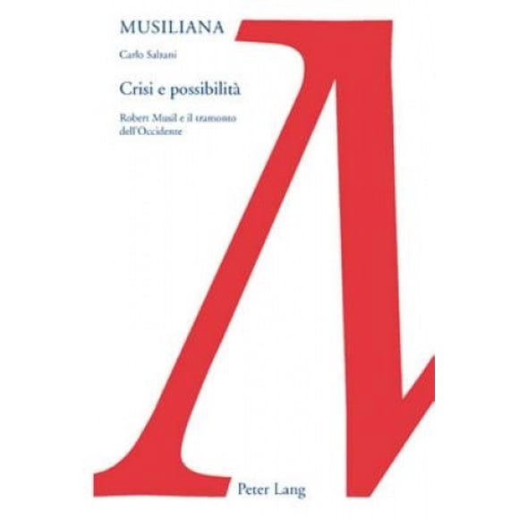 Crisi E Possibilita: Robert Musil E Il Tramonto Dell'occidente (Musiliana) [Italian]