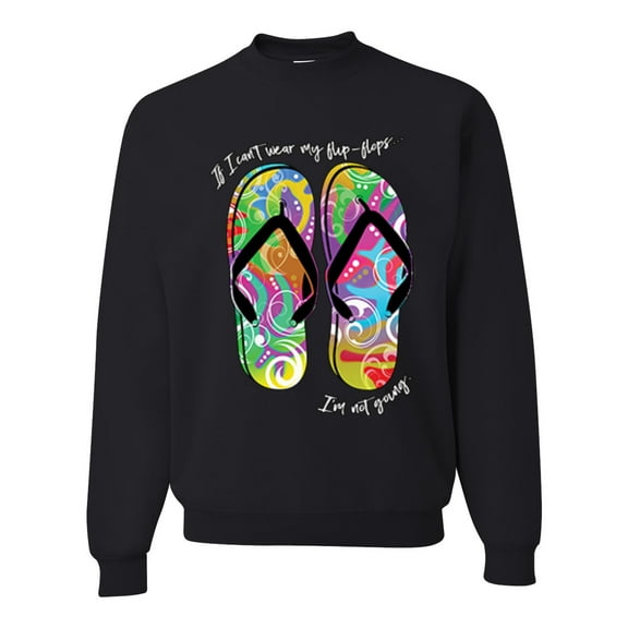 Wild Bobby, If I Can't Wear My Flip Flops I'm Not Going Colorful Sandals Streetwear Unisex Crewneck Graphic Sweatshirt, Black, Small