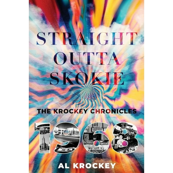 The Krockey Chronicles Straight Outta Skokie: The Krockey Chronicles: 1968, Book 1, (Paperback)