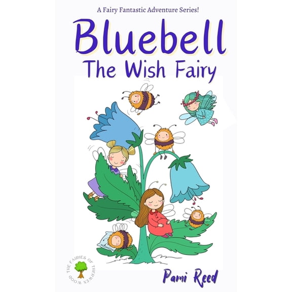 The Fairies of Therwen Wood Bluebell: The Wish Fairy, Book 1, (Paperback)
